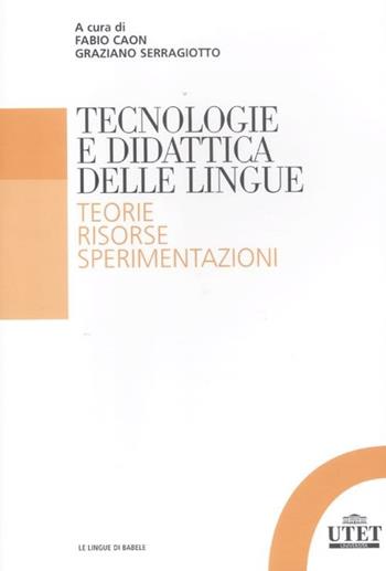 Tecnologia e didattica delle lingue. Teorie, risorse, sperimentazioni  - Libro UTET Università 2012, Le lingue di Babele | Libraccio.it