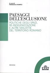 Paesaggi dell'esclusione. Politiche degli spazi, re-indigenizzazione e altre malattie del territorio romano