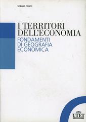 I territori dell'economia. Fondamenti di geografia economica