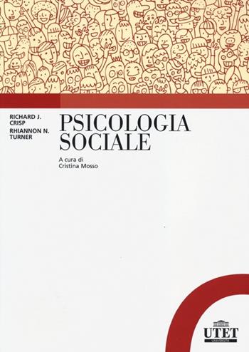 Psicologia sociale - Richard J. Crisp, Rhiannon N. Turner - Libro UTET Università 2013 | Libraccio.it
