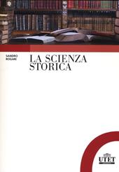 La scienza storica. Principi, metodi e percorsi di ricerca