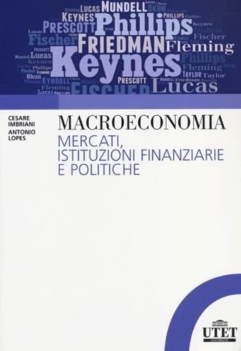 Macroeconomia. Mercati, istituzioni finanziarie e politiche - Cesare Imbriani, Antonio Lopes - Libro UTET Università 2013 | Libraccio.it