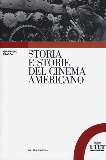 Storia e storie del cinema americano - Giampiero Frasca - Libro UTET Università 2013, Collana di cinema | Libraccio.it