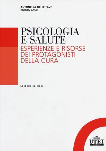 Psicologia della salute. Esperienze e risorse dei protagonisti della cura - Antonella Delle Fave, Marta Bassi - Libro UTET Università 2013, Psicologia | Libraccio.it