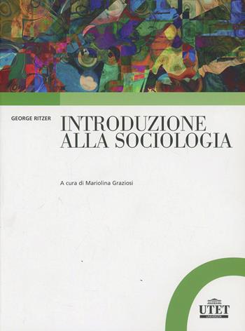 Sociologia generale - George Ritzer - Libro UTET Università 2014 | Libraccio.it