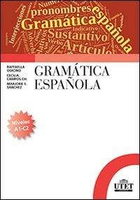Gramática española. Niveles A1-C2 - Raffaella Odicino, Cecilia Campos, Majorie Sanchez - Libro UTET Università 2014 | Libraccio.it