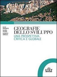 Geografie dello sviluppo. Una prospettiva critica e globale - Alberto Vanolo, Elisa Bignante, Filippo Celata - Libro UTET Università 2014 | Libraccio.it