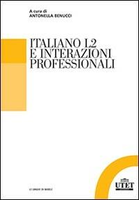Italiano L2 e interazioni professionali  - Libro UTET Università 2014, Glottodidattica | Libraccio.it