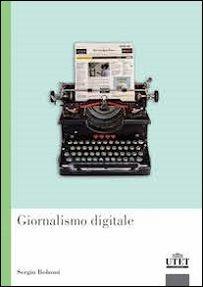 Giornalismo digitale - Sergio Bolzoni - Libro UTET Università 2015 | Libraccio.it