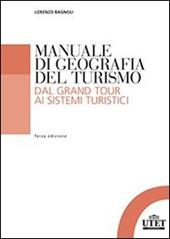 Manuale di geografia del turismo. Dal Grand Tour ai sistemi turistici