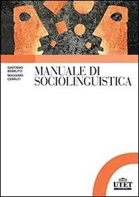 Manuale di sociolinguistica - Gaetano Berruto, Massimo Cerruti - Libro UTET Università 2014, Vita e ristampe | Libraccio.it