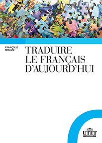Traduire le francais d'aujourd'hui - Françoise Bidaud - Libro UTET Università 2014 | Libraccio.it
