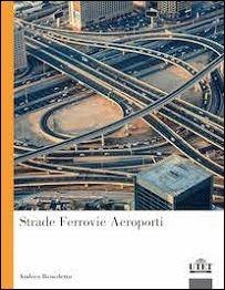 Strade, ferrovie, aeroporti - Andrea Benedetto - Libro UTET Università 2015 | Libraccio.it