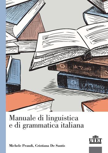 Manuale di linguistica e di grammatica italiana - Michele Prandi, Cristiana De Santis - Libro UTET Università 2019 | Libraccio.it