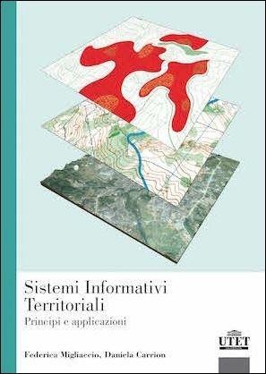 Sistemi informativi territoriali. Principi e applicazioni - Federica Migliaccio, Daniela Carrion - Libro UTET Università 2016 | Libraccio.it