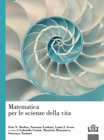 Matematica per le scienze della vita - Erin N. Bodine, Suzanne Lenhart, Louis J. Gross - Libro UTET Università 2017 | Libraccio.it