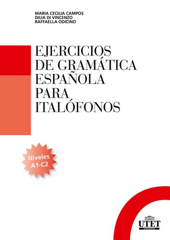 Ejercicios de gramática española para italofónos. Niveles A1-C2 - Cecilia Campos, Dilia Di Vincenzo, Raffaella Odicino - Libro UTET Università 2017 | Libraccio.it