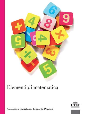 Elementi di matematica - Alessandro Gimigliano, Leonardo Peggion - Libro UTET Università 2018 | Libraccio.it