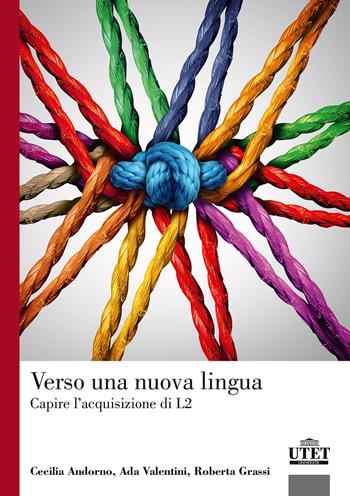 Verso una nuova lingua. Capire l'acquisizione di L2  - Libro UTET Università 2017 | Libraccio.it