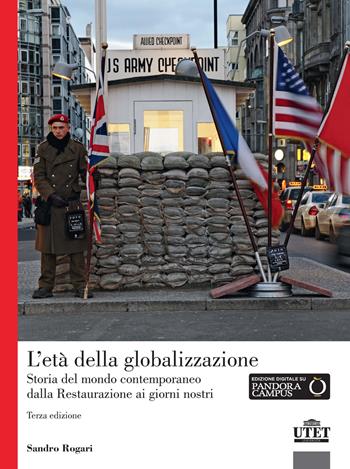 L'età della globalizzazione. Storia del mondo contemporaneo dalla Restaurazione ai giorni nostri - Sandro Rogari - Libro UTET Università 2018 | Libraccio.it