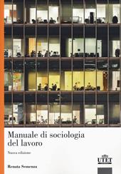 Il mondo del lavoro. Le prospettive della sociologia. Nuova ediz.