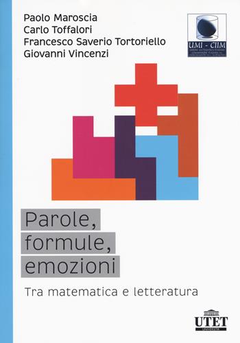 Parole, formule, emozioni. Tra matematica e letteratura - Paolo Maroscia, Carlo Toffalori, Francesco Saverio Tortoriello - Libro UTET Università 2018 | Libraccio.it