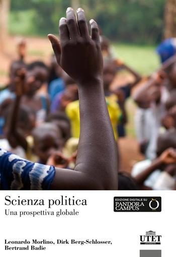 Scienza politica - Leonardo Morlino, Dirk Berg-Schlosser, Bertrand Badie - Libro UTET Università 2018, Politica | Libraccio.it