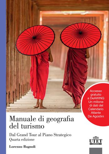 Manuale di geografia del turismo. Dal Grand Tour al piano strategico. Con Contenuto digitale per accesso on line - Lorenzo Bagnoli - Libro UTET Università 2018, Geografia ambiente territorio | Libraccio.it