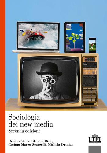 Sociologia dei new media - Renato Stella, Claudio Riva, Cosimo Marco Scarcelli - Libro UTET Università 2018, Sociologica | Libraccio.it