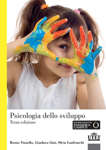 Psicologia dello sviluppo - Renzo Vianello, Gianluca Gini, Silvia Lanfranchi - Libro UTET Università 2019, Psicologia | Libraccio.it
