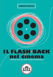 Il flash back nel cinema. Il tempo riavvolto nell'eterno presente cinematografico