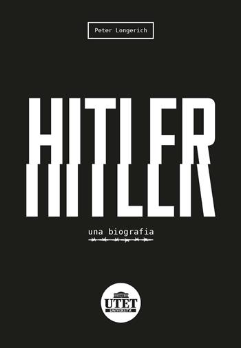 Hitler. Una biografia - Peter Longerich - Libro UTET Università 2020 | Libraccio.it