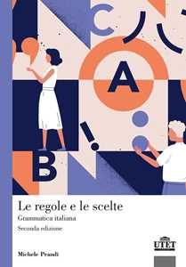Image of Le regole e le scelte. Grammatica italiana