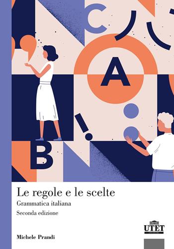Le regole e le scelte. Grammatica italiana - Michele Prandi - Libro UTET Università 2020 | Libraccio.it