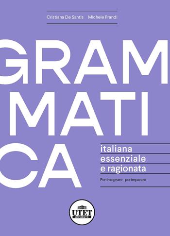 Grammatica italiana essenziale e ragionata. Per insegnare, per imparare - Cristiana De Santis, Michele Prandi - Libro UTET Università 2020 | Libraccio.it