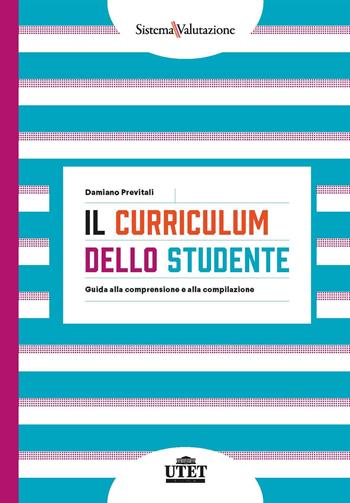Il curriculum dello studente. Guida alla comprensione e alla compilazione - Damiano Previtali - Libro UTET Università 2021, Formazione docenti | Libraccio.it