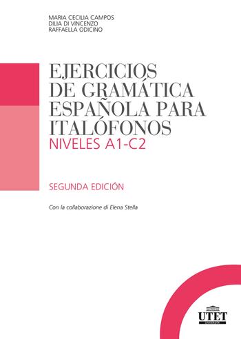 Ejercicios de gramática española para italofónos. Niveles A1-C2 - Cecilia Campos, Dilia Di Vincenzo, Raffaella Odicino - Libro UTET Università 2020 | Libraccio.it