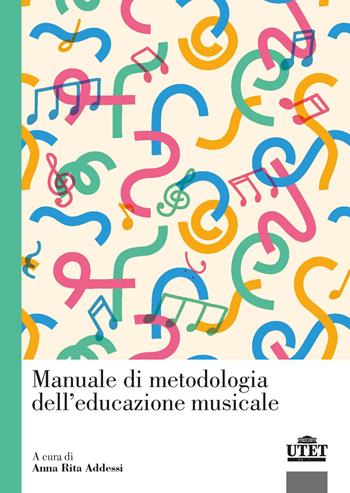 Manuale di metodologia dell'educazione musicale  - Libro UTET Università 2022, Didattica della musica | Libraccio.it