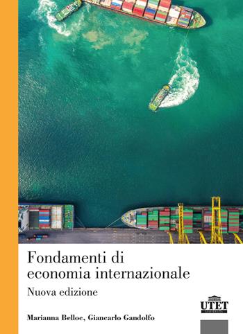 Fondamenti di economia internazionale. Nuova ediz. - Marianna Belloc, Giancarlo Gandolfo - Libro UTET Università 2021 | Libraccio.it