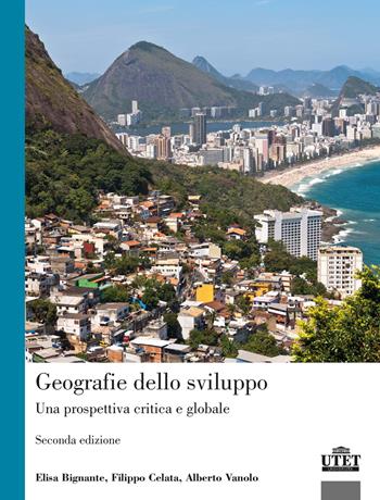 Geografie dello sviluppo. Una prospettiva critica e globale - Alberto Vanolo, Elisa Bignante, Filippo Celata - Libro UTET Università 2022, Geografia ambiente territorio | Libraccio.it