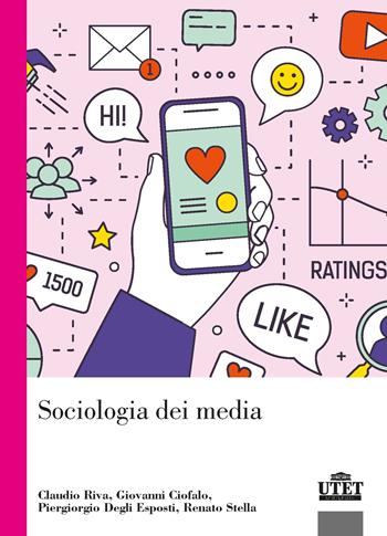 Sociologia dei media - Claudio Riva, Renato Stella, Giovanni Ciofalo - Libro UTET Università 2022, Sociologica | Libraccio.it