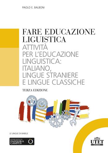 Fare educazione linguistica. Attività per l'educazione linguistica: italiano, lingue straniere e lingue classiche - Paolo E. Balboni - Libro UTET Università 2023, Glottodidattica | Libraccio.it