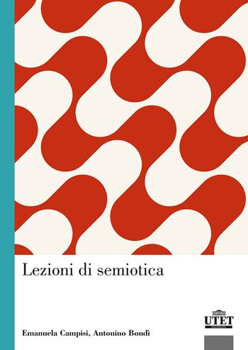 Lezioni di semiotica - Emanuela Campisi, Antonino Bondì - Libro UTET Università 2023 | Libraccio.it