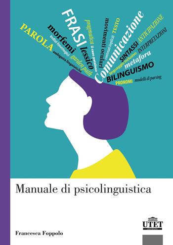 Manuale di psicolinguistica - Francesca Foppolo - Libro UTET Università 2024, Psicologia | Libraccio.it