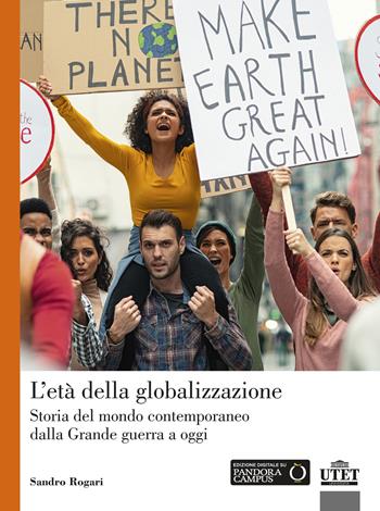 L'età della globalizzazione. Storia del mondo contemporaneo dalla Grande guerra a oggi. Nuova ediz. - Sandro Rogari - Libro UTET Università 2022 | Libraccio.it