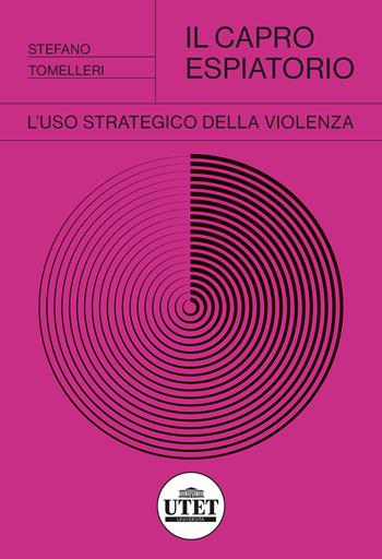 Il capro espiatorio. L'uso strategico della violenza - Stefano Tomelleri - Libro UTET Università 2022, Sociologica | Libraccio.it