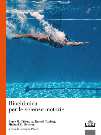 Biochimica per le scienze motorie - Peter M. Tiidus, A. Russell Tupling, Michael E. Houston - Libro UTET Università 2022 | Libraccio.it