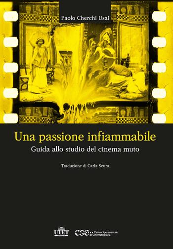 Una passione infiammabile. Guida allo studio del cinema muto - Paolo Cherchi Usai - Libro UTET Università 2022, Collana di cinema | Libraccio.it