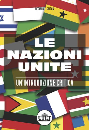 Le nazioni unite. Un'introduzione critica - Herman T. Salton - Libro UTET Università 2023, Politica | Libraccio.it