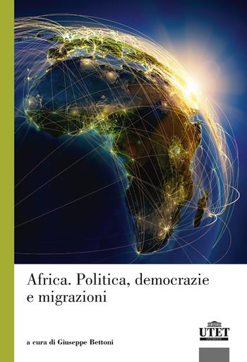 Africa. Politica, democrazie e migrazioni  - Libro UTET Università 2023, Geografia ambiente territorio | Libraccio.it